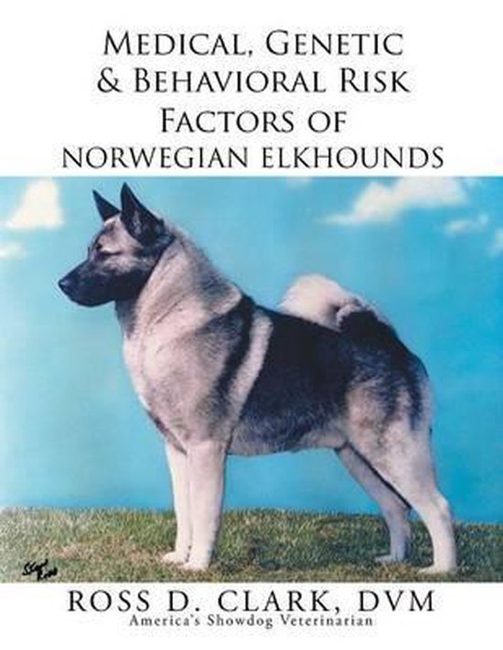 Medical, Genetic & Behavioral Risk Factors of Norwegian Elkhounds