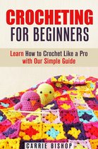 DIY Crochet Projects - Crocheting for Beginners: Learn How to Crochet Like a Pro with Our Simple Guide