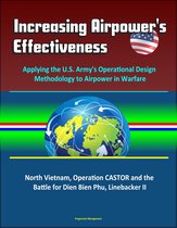 Increasing Airpower's Effectiveness: Applying the U.S. Army's Operational Design Methodology to Airpower in Warfare - North Vietnam, Operation CASTOR and the Battle for Dien Bien Phu, Linebacker II