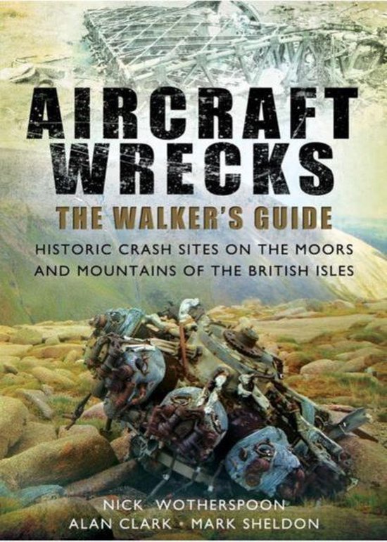 Aircraft Wrecks A Walkers Guide