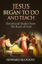 Jesus Began to Do and Teach
