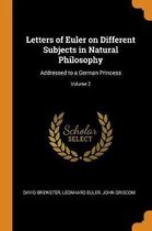 Letters of Euler on Different Subjects in Natural Philosophy