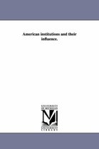 American Institutions and Their Influence.
