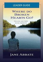 Where Do Broken Hearts Go? Leader Guide