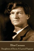 Bliss Carman - Daughters of Dawn