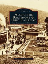 Images of America - Along the Baltimore & Ohio Railroad