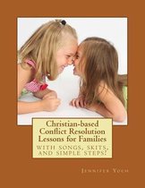 Christian-Based Conflict Resolution Lessons for Families