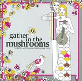 Gather in the Mushrooms: The British Acid Folk Underground 1968-1974