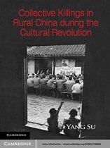 Cambridge Studies in Contentious Politics -  Collective Killings in Rural China during the Cultural Revolution