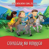 Aprendendo com Jesus - Cavalgar no Burrico