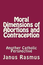 Moral Dimensions of Abortions and Contraception