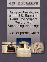 Kumezo Kawato, Ex Parte U.S. Supreme Court Transcript of Record with Supporting Pleadings