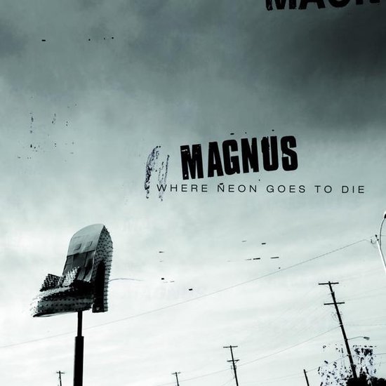 Magnus: Where Neon Goes To Die [CD]