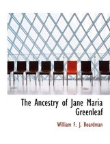 The Ancestry of Jane Maria Greenleaf