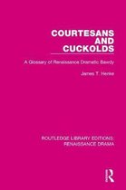 Routledge Library Editions: Renaissance Drama- Courtesans and Cuckolds