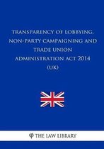 Transparency of Lobbying, Non-Party Campaigning and Trade Union Administration a