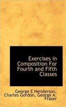 Exercises in Composition for Fourth and Fifth Classes