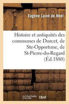 Histoire- Histoire Et Antiquit�s Des Communes de Durcet, de Ste-Opportune, de St-Pierre-Du-Regard