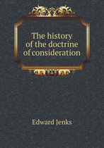 The history of the doctrine of consideration