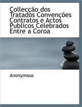 Collec O DOS Tratados Conven Es Contratos E Actos Publicos Celebrados Entre a Coroa