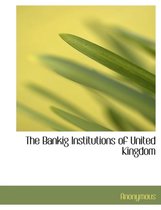 The Bankig Institutions of United Kingdom