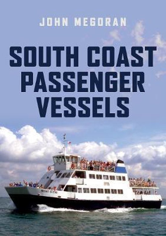 south-coast-passenger-vessels-john-megoran-9781445688565-boeken-bol
