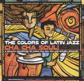 Colors of Latin Jazz: Cha Cha Soul!