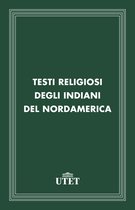 CLASSICI - Religioni - Testi religiosi degli Indiani del Nordamerica