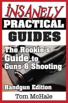 The Rookie's Guide to Guns and Shooting, Handgun Edition