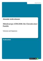 Mitteleuropa 1658-2008. Die Chronik Einer Familie