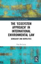 Law, Justice and Ecology-The 'Ecosystem Approach' in International Environmental Law