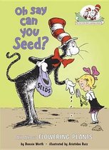 Oh Say Can You Seed?: All about Flowering Plants