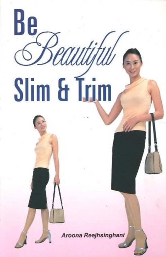 Be Beautiful Slim & Trim, Reejhsinghani A 9788180562020 Boeken
