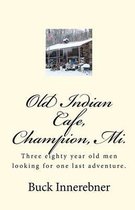 Old Indian Cafe, Champion, Mi.