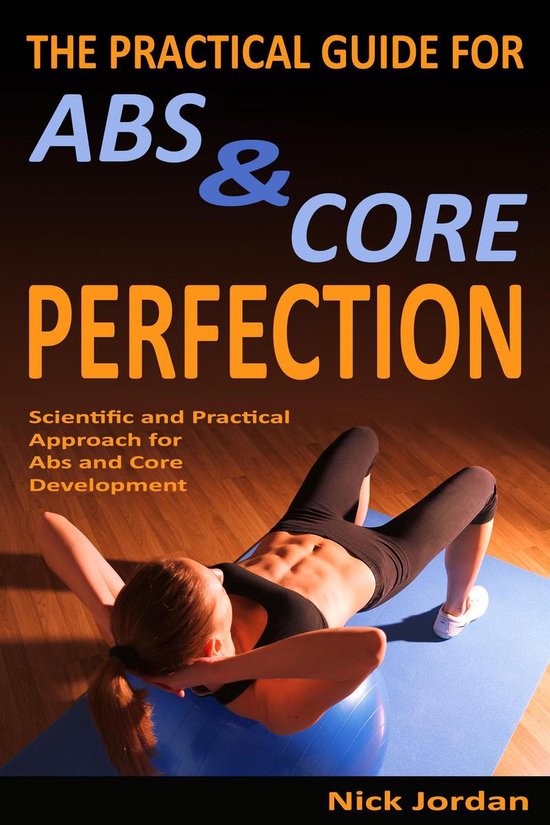 The Practical Guide for Abs & Core Perfection - cover
