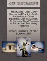 Frank Cuiksa, Clark Denny Hertzler and Frank L. Smith, Petitioners, V. City of Mansfield, Glen W. Marriott, U.S. Supreme Court Transcript of Record with Supporting Pleadings