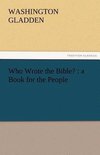 Who Wrote the Bible? : a Book for the People