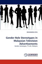 Gender Role Stereotypes in Malaysian Television Advertisements