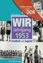 Aufgewachsen in der DDR - Wir vom Jahrgang 1953 - Kindheit und Jugend