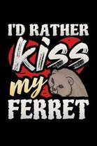 I'd Rather Kiss My Ferret