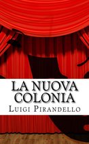 Il teatro di Pirandello 21 - La nuova colonia