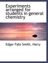 Experiments Arranged for Students in General Chemistry