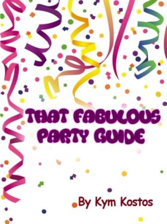 That Fabulous Party Guide: How to Have a Fun Party Guide On  ... - cover