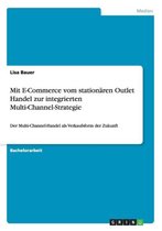 Mit E-Commerce vom stationaren Outlet Handel zur integrierten Multi-Channel-Strategie