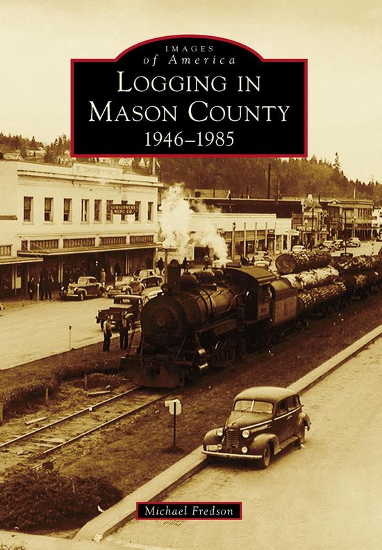 Images of America - Logging in Mason County - cover