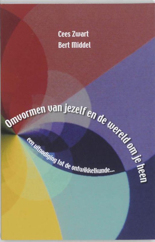 Cover van het boek 'Omvormen van jezelf en de wereld om je heen / druk 1' van Bert Middel en C.J. Zwart