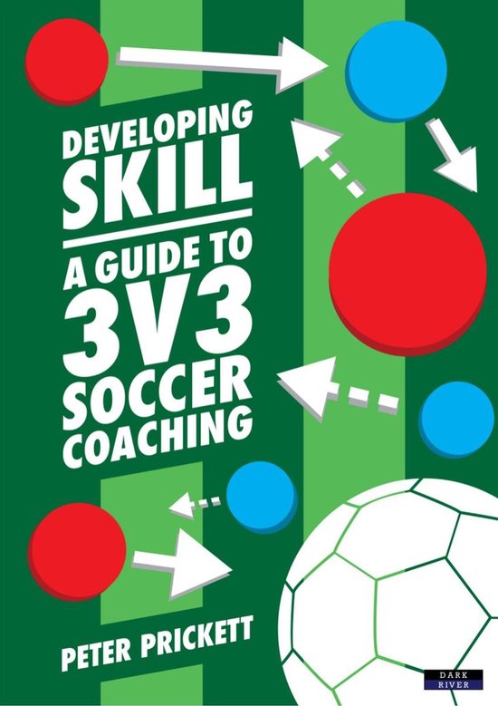 Developing Skill: A Guide to 3v3 Soccer Coaching - cover