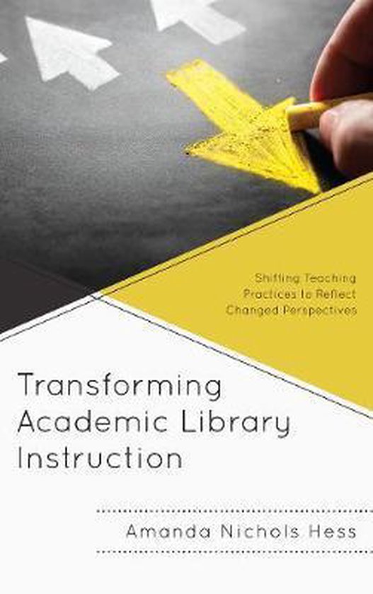 Transforming Academic Library Instruction, Amanda Nichols Hess