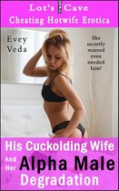 Cheating Hotwife Erotica 7 - His Cuckolding Wife And Her Alpha Male Degradation