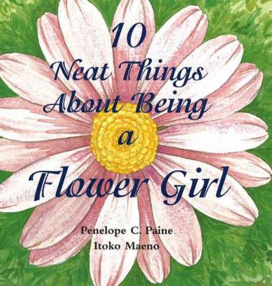 10 Neat Things About Being a Flower Girl - cover